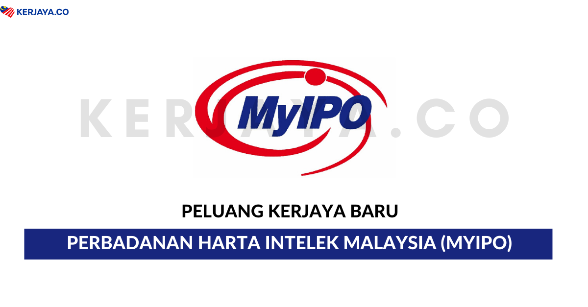 Perbadanan Harta Intelek Malaysia (MYIPO) • Kerja Kosong ...