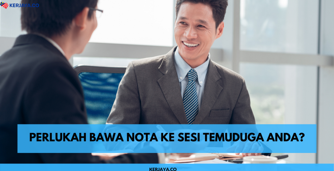 Perlukah Bawa Nota Ke Sesi Temuduga Anda?