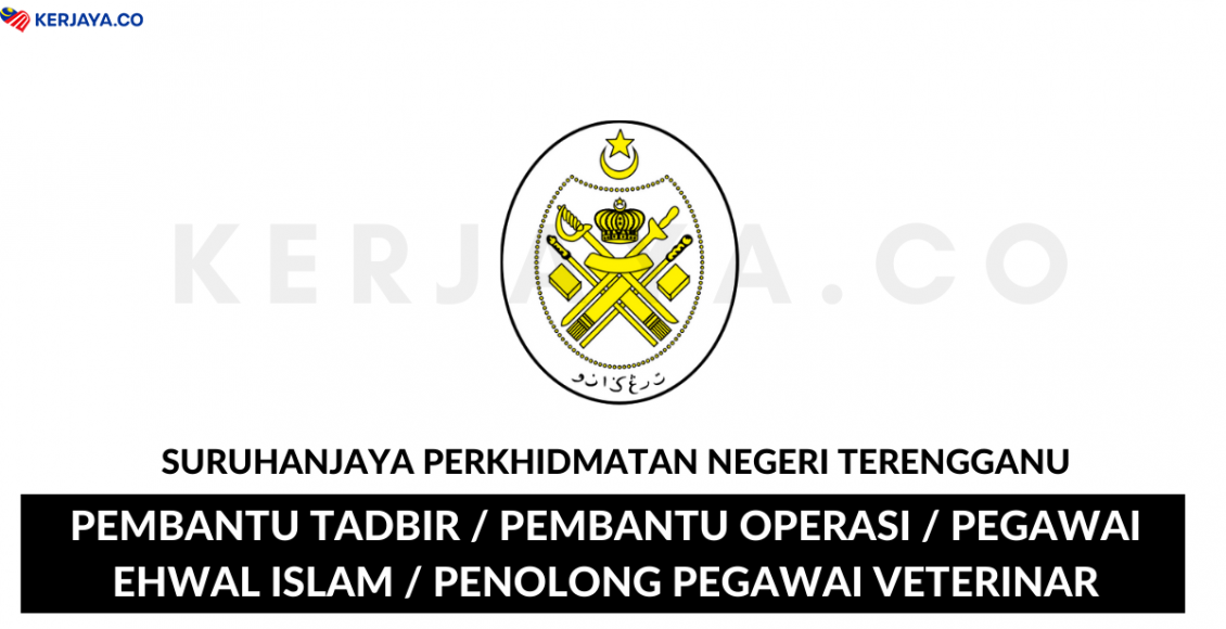 Suruhanjaya Perkhidmatan Negeri Terengganu ~ Pembantu Tadbir, Pembantu Operasi, Penolong Pegawai Veterinar & Pelbagai Jawatan