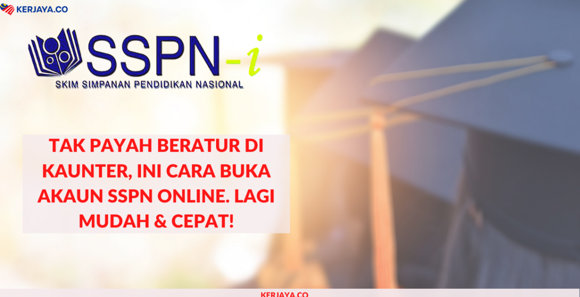 Tak Payah Beratur Di Kaunter, Ini Cara Buka Akaun SSPN Online. Lagi Mudah & Cepat!