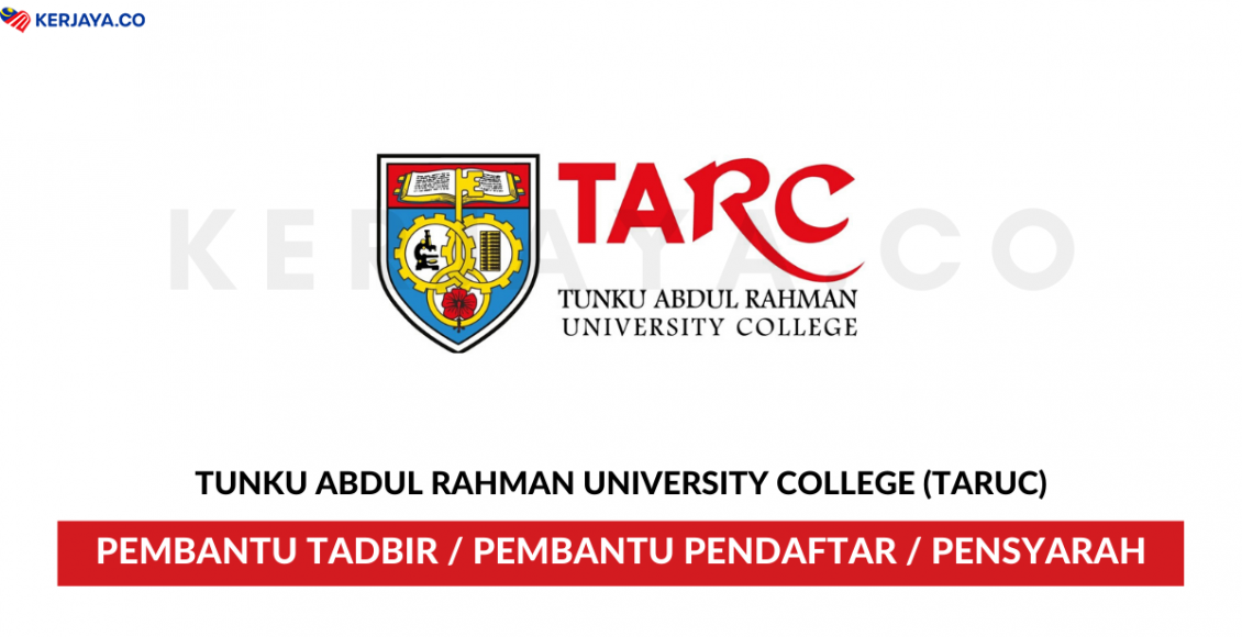 Tunku Abdul Rahman University College (TARUC) ~ Pembantu Tadbir, Pembantu Pendaftar, Pensyarah & Pelbagai Jawatan