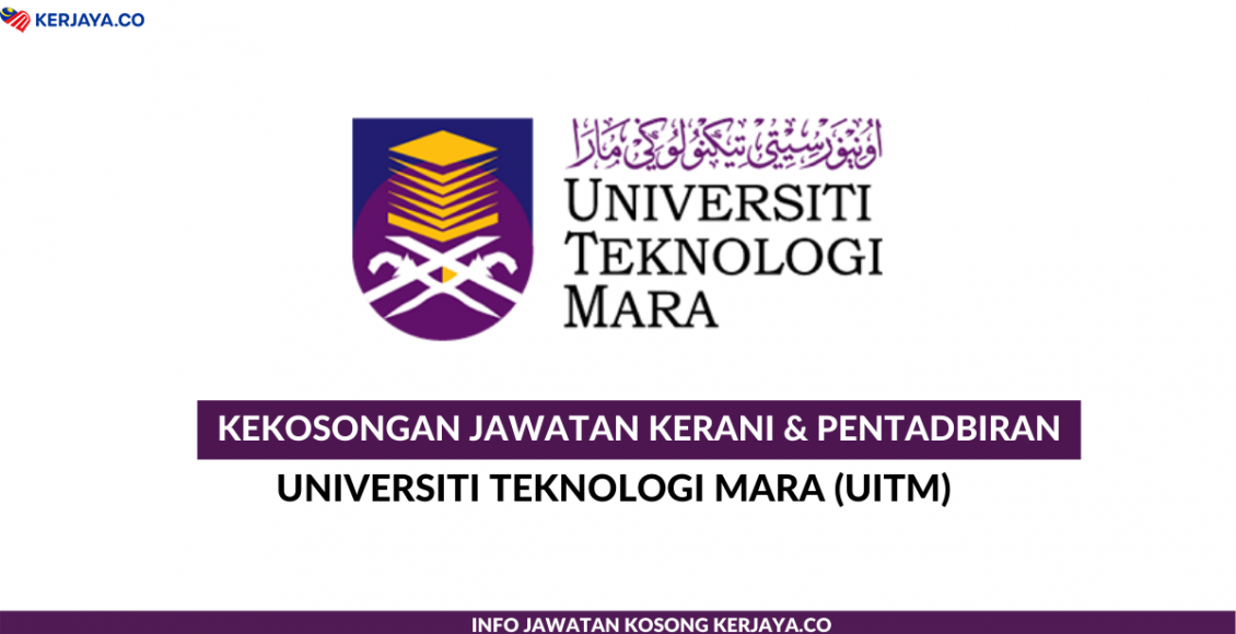 Universiti Teknologi Mara (UiTM) ~ Kekosongan Jawatan Kerani & Pentadbiran