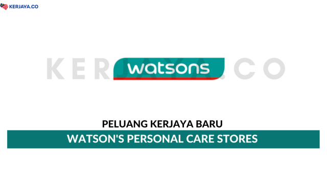 Watson’s Personal Care Stores ~ Assistant Supervisor, Internship For Supervisor & Pelbagai Kekosongan