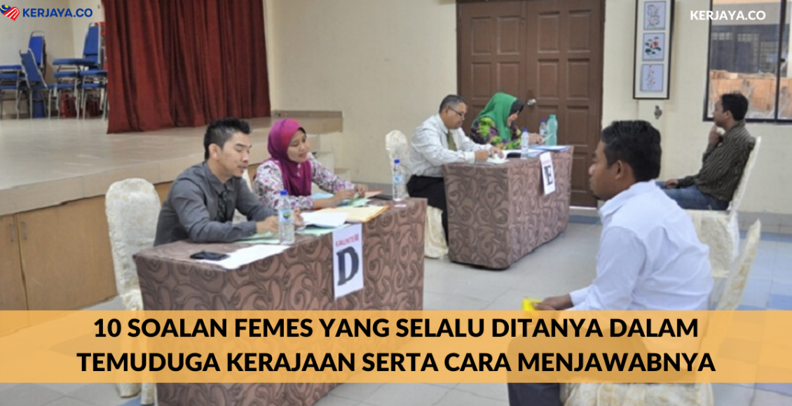 10 Soalan Femes Yang Selalu Ditanya Dalam Temuduga Kerajaan Disini Serta Cara Menjawabnya