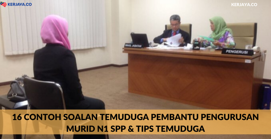 16 Contoh Soalan Temuduga Pembantu Pengurusan Murid N1 SPP & Tips Temuduga