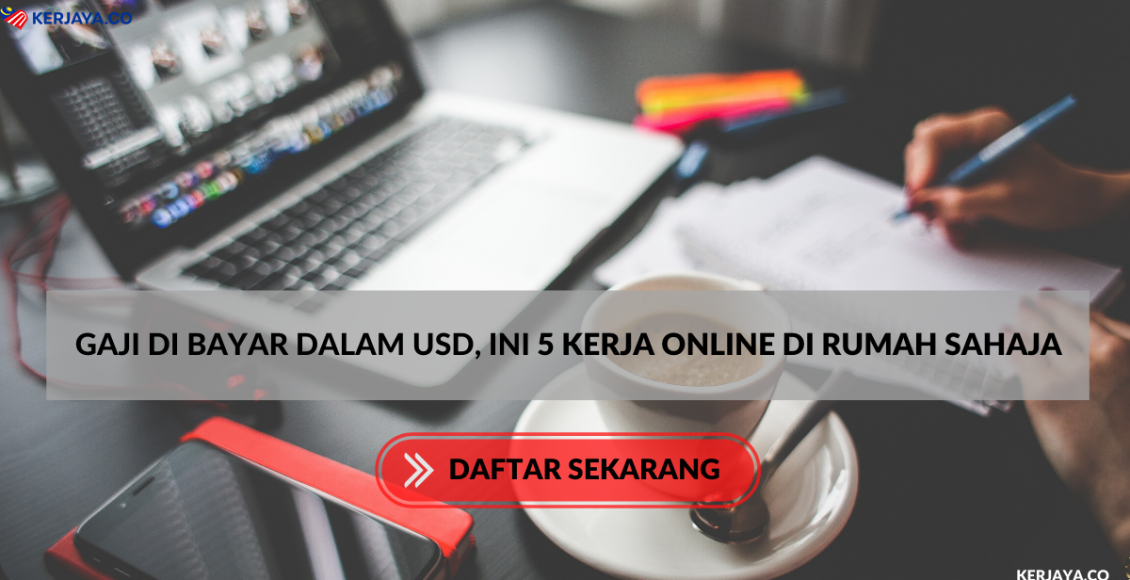 Gaji Di Bayar Dalam USD, ini 5 Kerja Online Di Rumah Sahaja