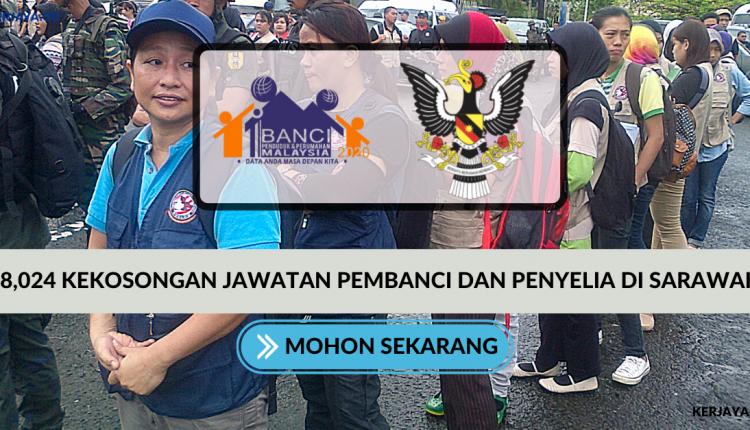 8,024 Kekosongan Jawatan Pembanci Dan Penyelia Di Sarawak 