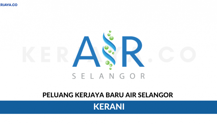 Air Selangor • Kerja Kosong Kerajaan