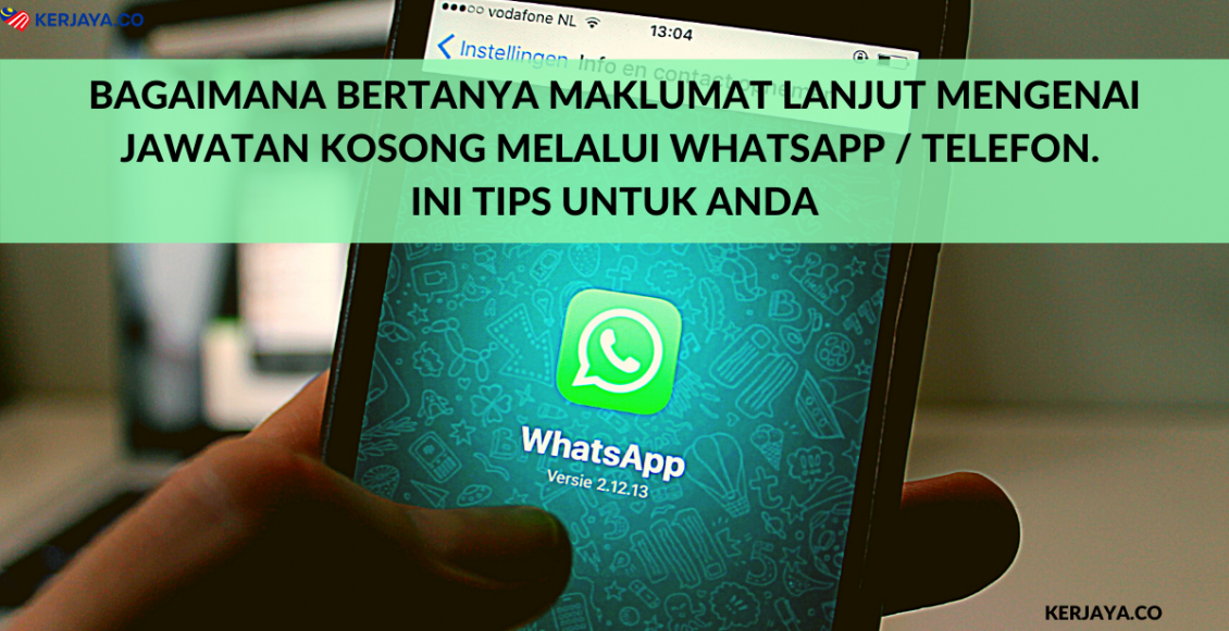 Bagaimana Bertanya Maklumat Lanjut Mengenai Jawatan Kosong Melalui Whatsapp / Telefon. Ini Tips Untuk Anda