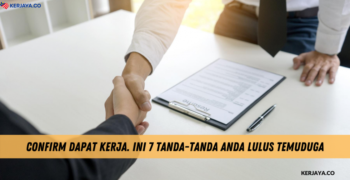 Confirm Dapat Kerja. Ini 7 Tanda-Tanda Anda Lulus Temuduga