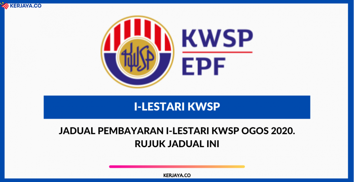 Jadual Pembayaran i-Lestari KWSP Ogos 2020. Rujuk Jadual Ini