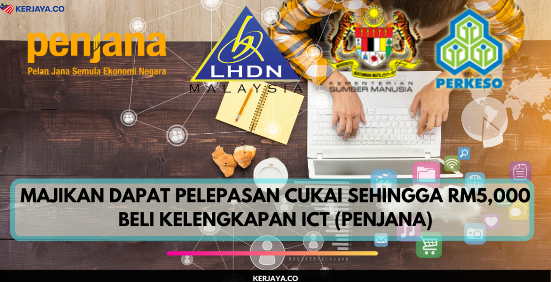 Majikan Dapat Pelepasan Cukai Sehingga RM5,000 Beli Kelengkapan ICT (PENJANA)