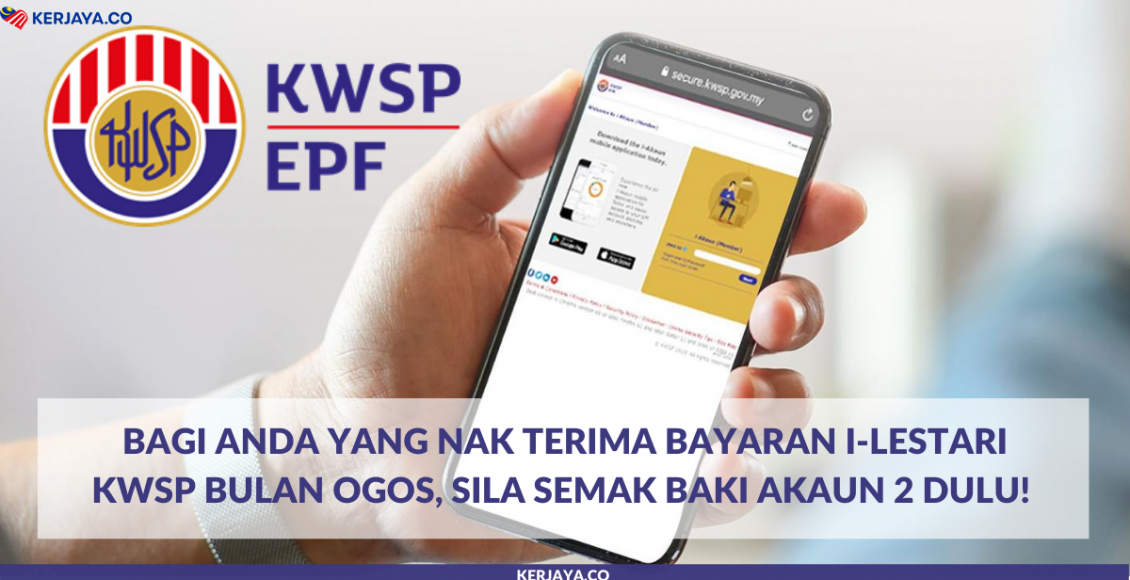 Bagi Anda Yang Nak Terima Bayaran i-Lestari KWSP Bulan Ogos, Sila Semak Baki Akaun 2 Dulu!