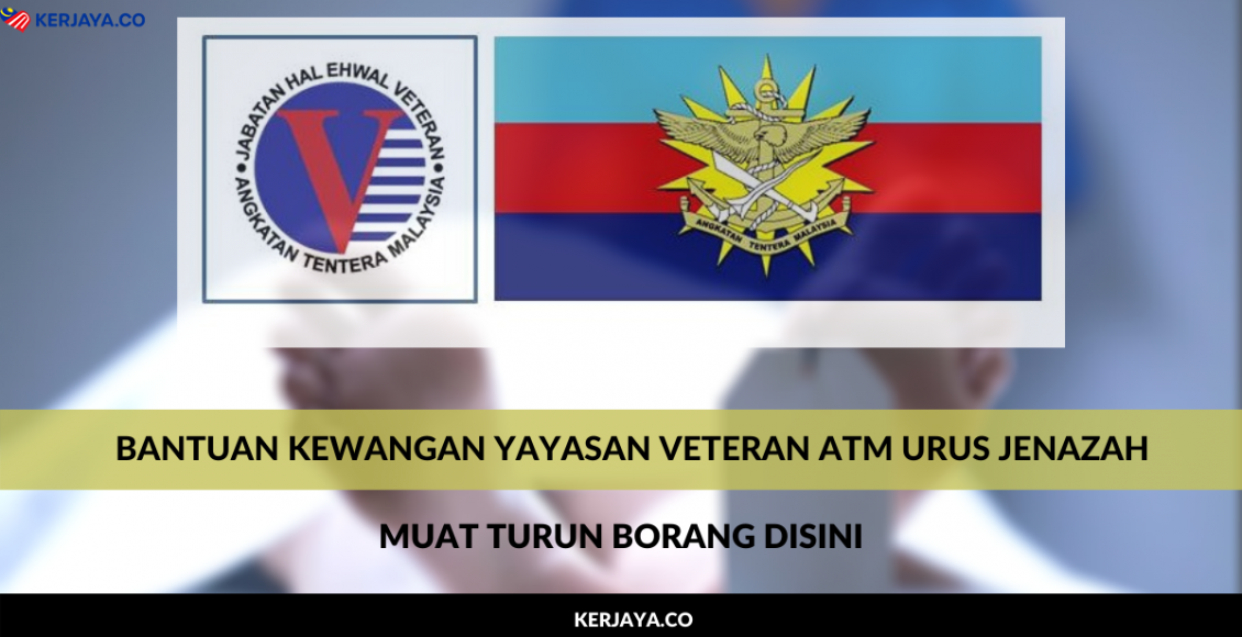 Bantuan Kewangan Yayasan Veteran ATM Urus Jenazah. Muat Turun Borang Di Sini