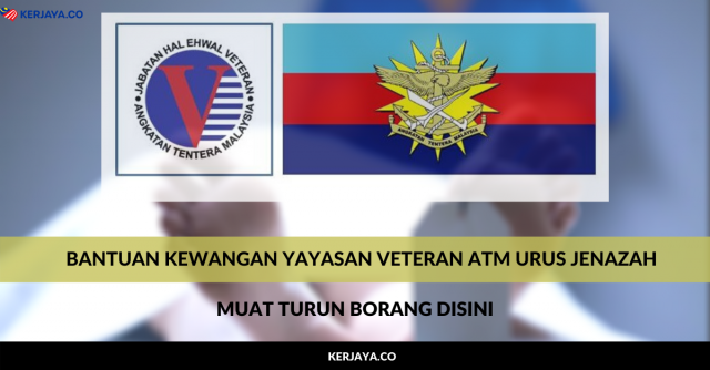 Bantuan Kewangan Yayasan Veteran ATM Urus Jenazah. Muat Turun Borang Di Sini