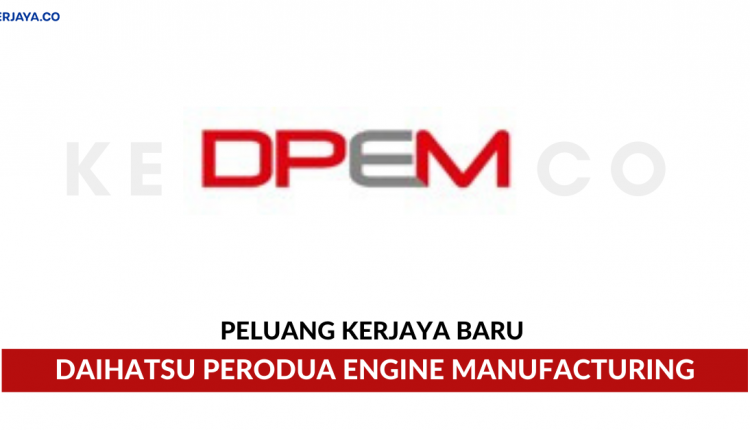 Daihatsu Perodua Engine Manufacturing Sdn Bhd • Kerja 