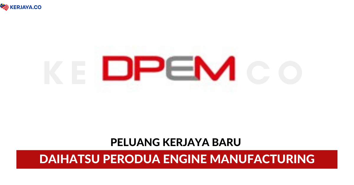 Daihatsu Perodua Engine Manufacturing Sdn Bhd • Kerja 