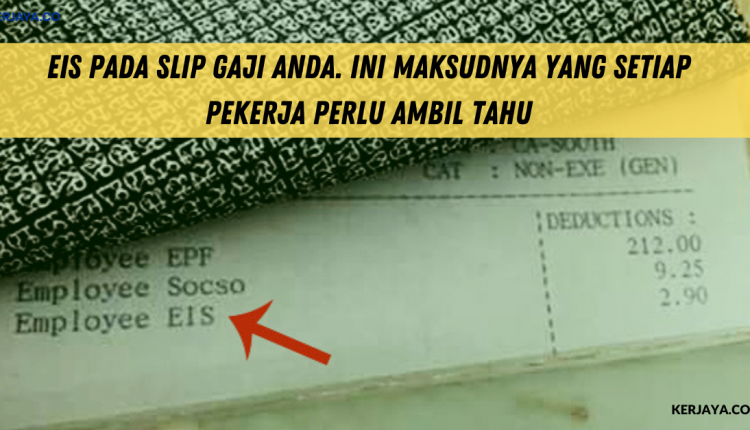 EIS Pada Slip Gaji Anda. Ini Maksudnya Yang Setiap Pekerja Perlu Ambil Tahu