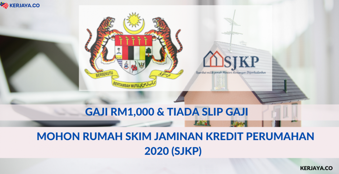Gaji RM1,000 & Tak Ada Slip Boleh Mohon Rumah Skim Jaminan Kredit Perumahan 2020 (SJKP)