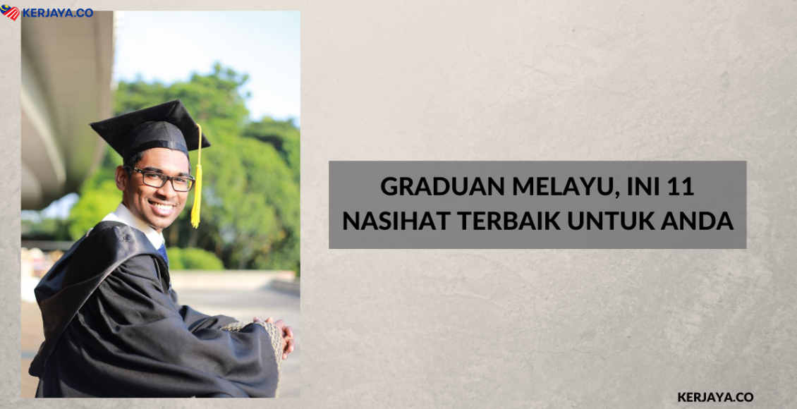 Graduan Melayu, Ini 11 Nasihat Terbaik Untuk Anda