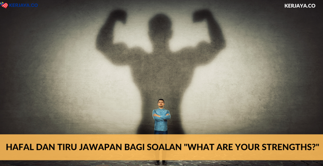 Hafal Dan Tiru Jawapan Bagi Soalan "What Are Your Strengths?"