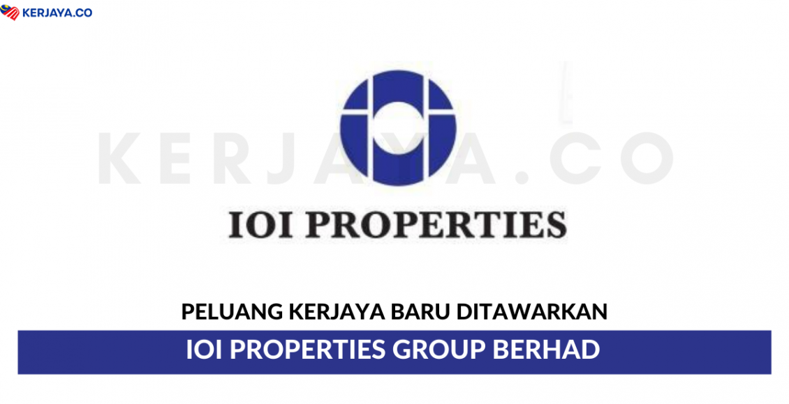 IOI Properties Group Berhad ~ Pelbagai Kekosongan Jawatan