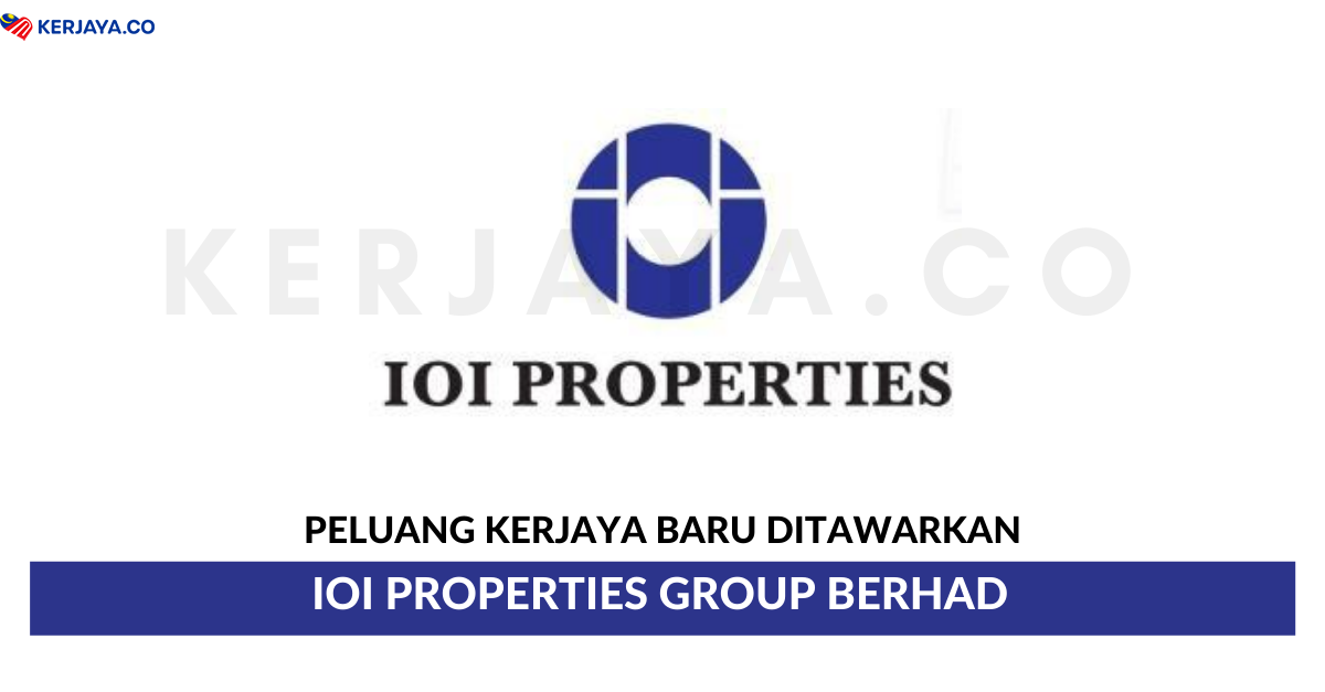 IOI Properties Group Berhad ~ Pelbagai Kekosongan Jawatan