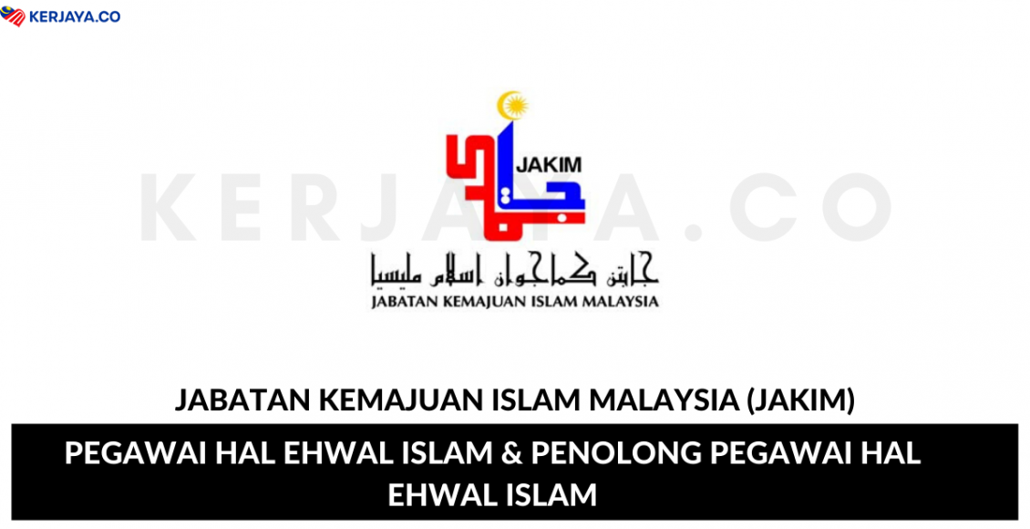 Jabatan Kemajuan Islam Malaysia (JAKIM) ~ Pegawai Hal Ehwal Islam & Penolong Pegawai Hal Ehwal Islam