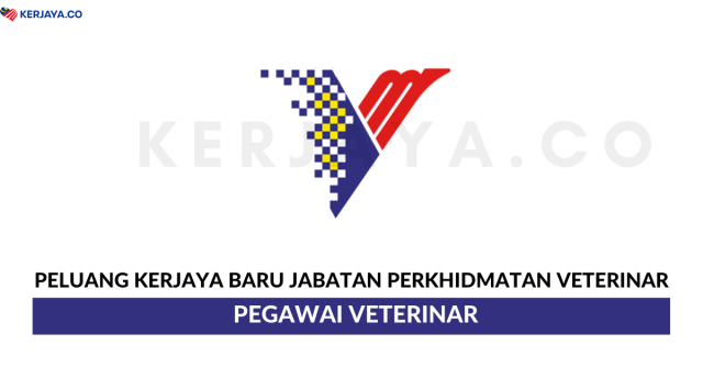 74 Kekosongan Jawatan Pegawai Veterinar Jabatan Perkhidmatan Veterinar