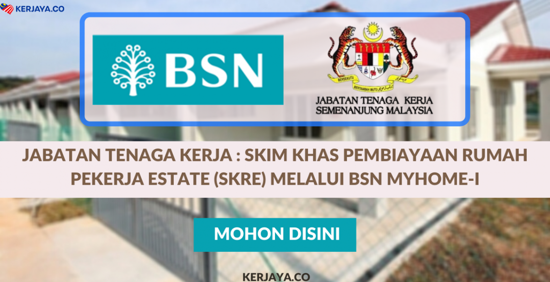 Jabatan Tenaga Kerja _ Cara Mohon Skim Khas Pembiayaan Rumah Pekerja Estate (SKRE) Melalui BSN MyHome-i