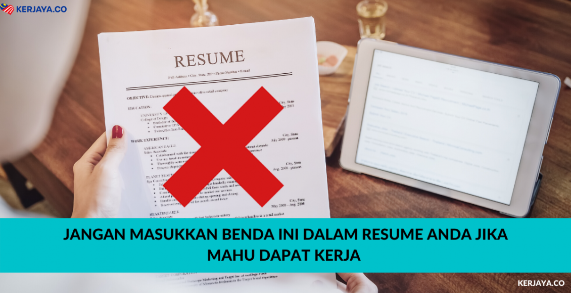 Jangan Masukkan Benda Ini Dalam Resume Anda Jika Mahu Dapat Kerja
