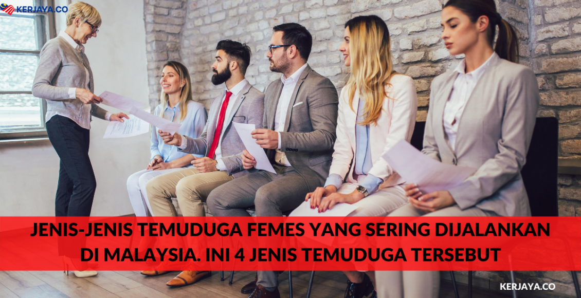 Jenis-Jenis Temuduga Femes Yang Sering Dijalankan Di Malaysia. Ini 4 Jenis Temuduga Tersebut