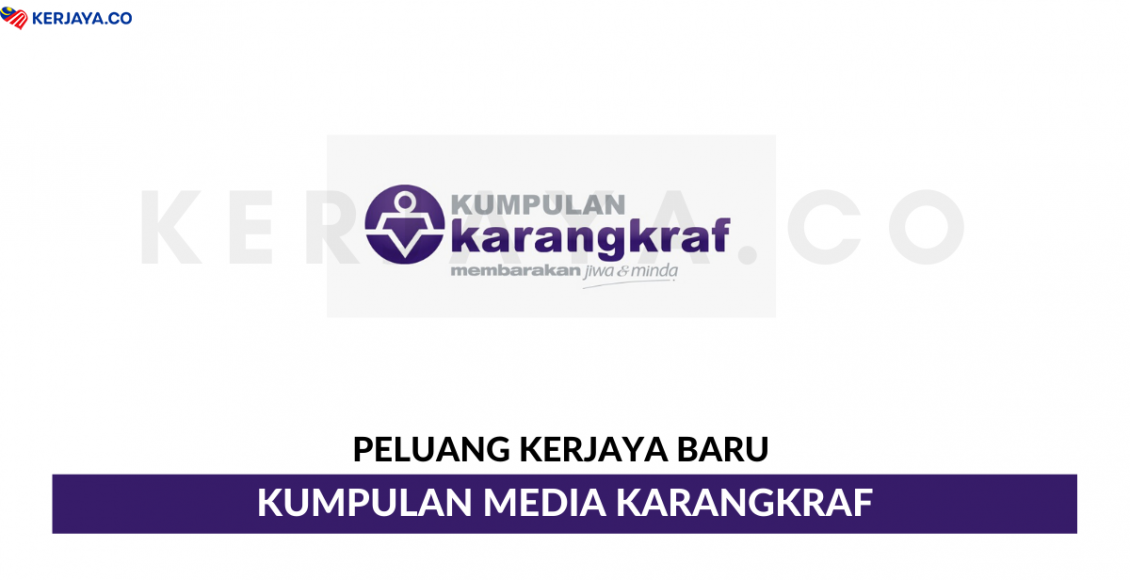 Kumpulan Media Karangkraf ~ Eksekutif, Wartawan, Pemandu & Pelbagai Jawatan