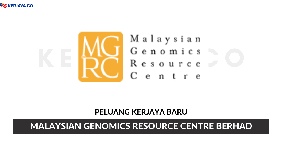 Malaysian Genomics Resource Centre Berhad • Kerja Kosong 