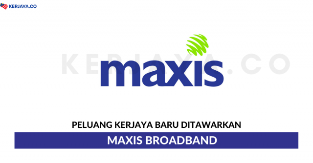 Maxis Broadband ~ Pelbagai Kekosongan Jawatan