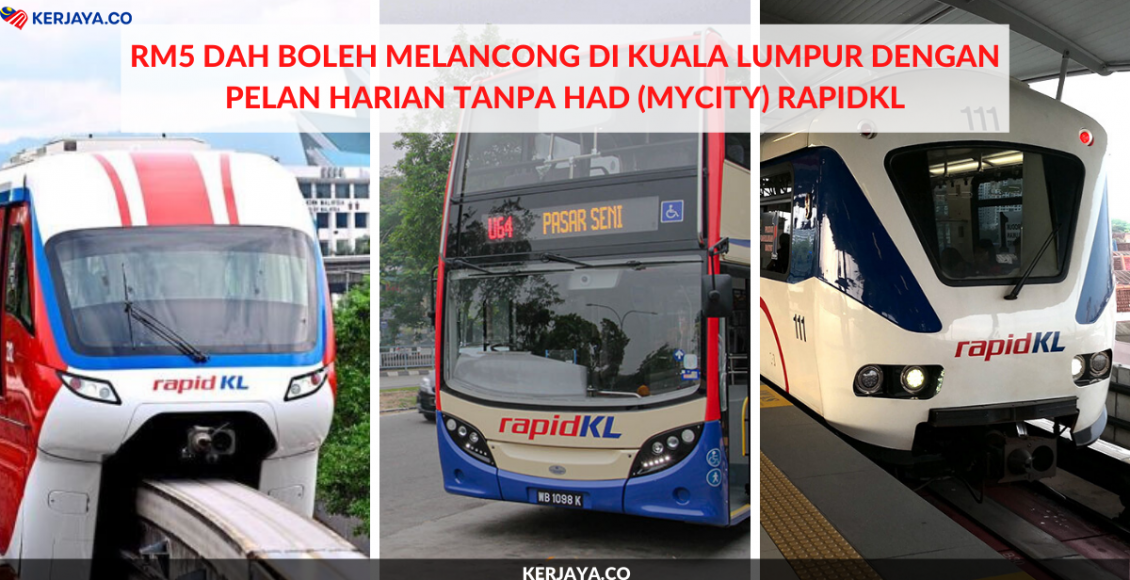 RM5 Dah Boleh Melancong Di Kuala Lumpur Dengan Pelan Harian Tanpa Had (MyCity) RapidKL