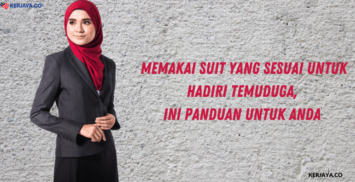 Memakai Suit Yang Sesuai Untuk Hadiri Temuduga, Ini Panduan Suit Yang Sesuai Untuk Anda