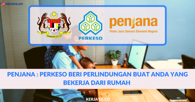 PERKESO Beri Perlindungan Buat Anda Yang Bekerja Dari Rumah