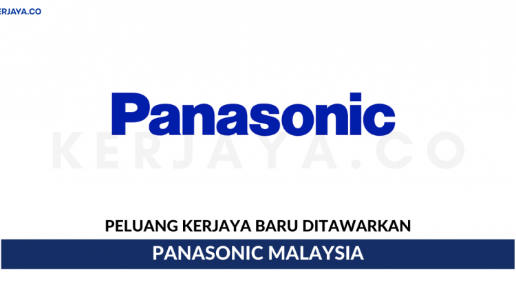 Panasonic Malaysia Sdn Bhd • Kerja Kosong Kerajaan