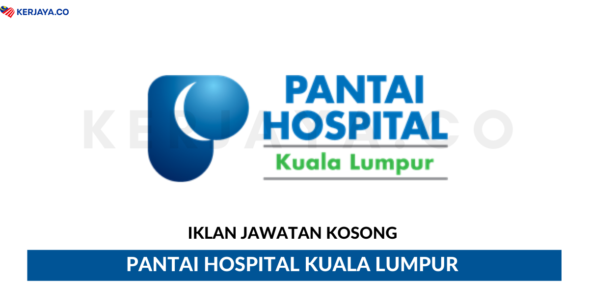 Jawatan Kosong Terkini Pantai Hospital Kuala Lumpur Pembantu Farmasi Jururawat Pelbagai Jawatan Kerja Kosong Kerajaan Swasta