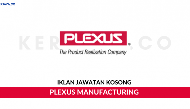 Plexus Manufacturing Sdn Bhd • Kerja Kosong Kerajaan