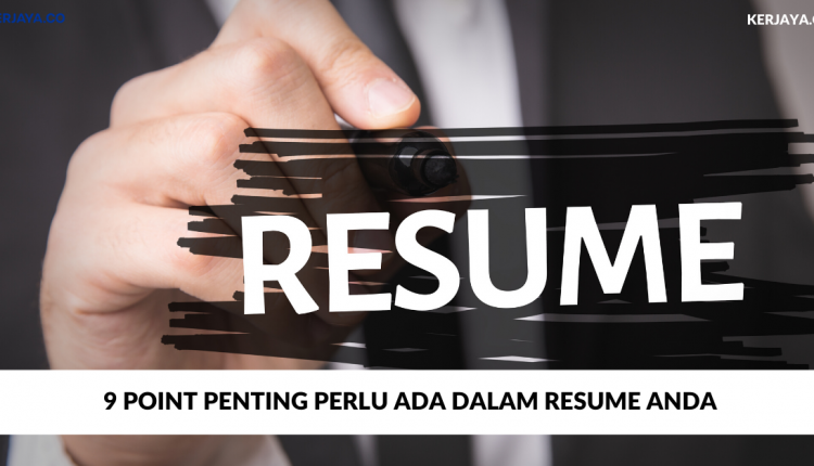 [Semakan] 9 Point Penting Perlu Ada Dalam Resume Anda 