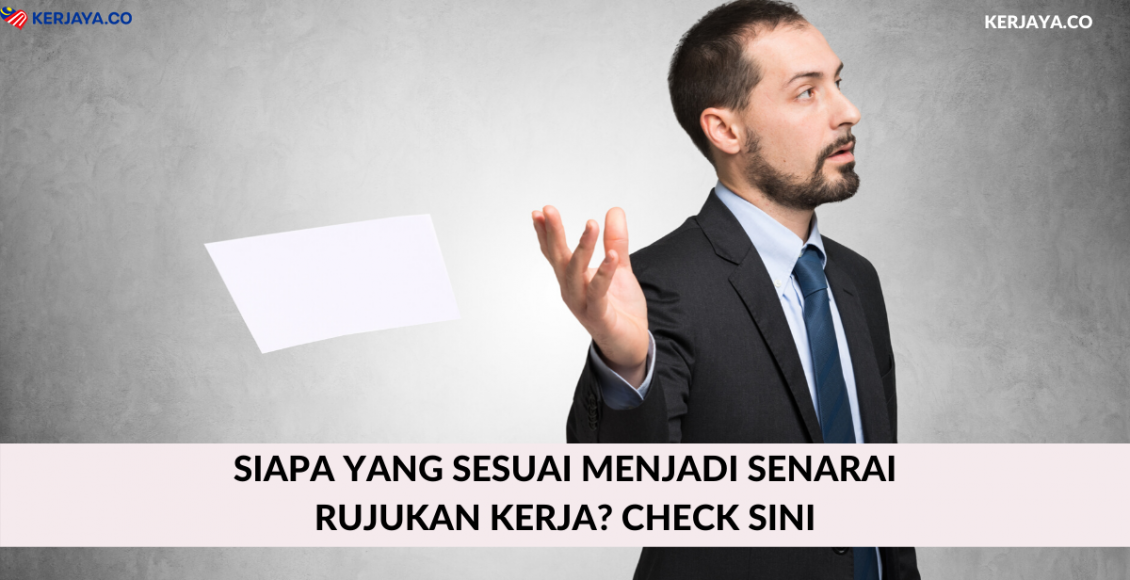 Siapa Yang Sesuai Menjadi Senarai Rujukan Kerja? Check Sini