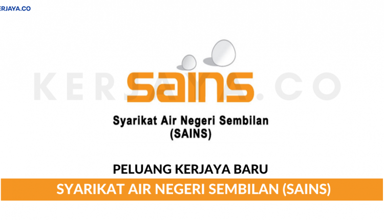 Syarikat Air Negeri Sembilan (SAINS) • Kerja Kosong Kerajaan