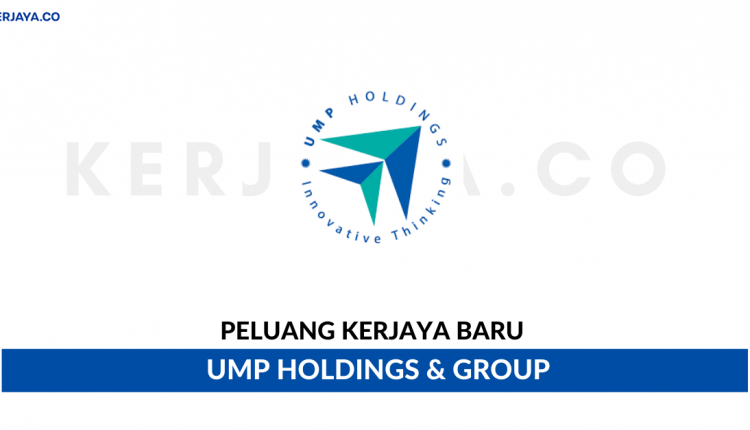 Ump Holdings And Group • Kerja Kosong Kerajaan