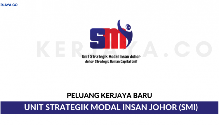 Unit Strategik Modal Insan Johor (SMI) • Kerja Kosong Kerajaan