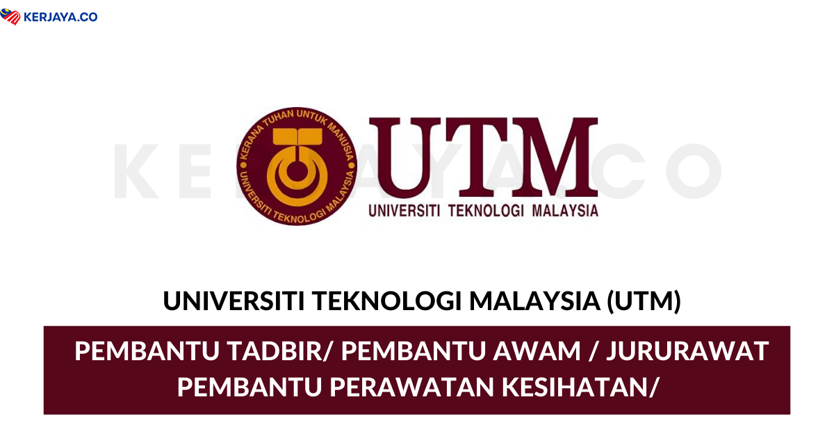 Jawatan Kosong Terkini Universiti Teknologi Malaysia Utm Pembantu Tadbir Pembantu Awam Jururawat Pembantu Perawatan Kesihatan Pelbagai Jawatan Lain Kerja Kosong Kerajaan Swasta