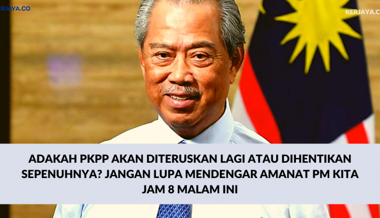 Adakah PKPP Akan Diteruskan Lagi Atau Dihentikan Sepenuhnya_ Jangan Lupa Mendengar Amanat PM Kita Jam 8 Malam Ini