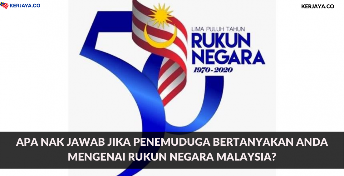 Apa Nak Jawab Jika Penemuduga Bertanyakan Anda Mengenai Rukun Negara Malaysia?