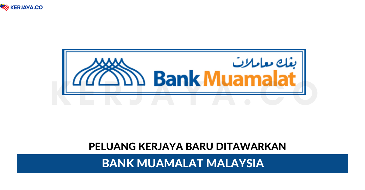 Jawatan Kosong Terkini Bank Muamalat Malaysia • Kerja Kosong Kerajaan